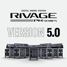 RIVAGE PM 数字调音台迎来V5.0版本固件更新，新功能兼具灵活性和兼容性！